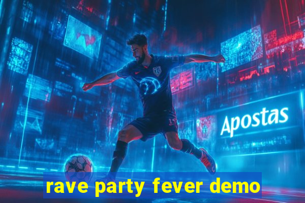 rave party fever demo